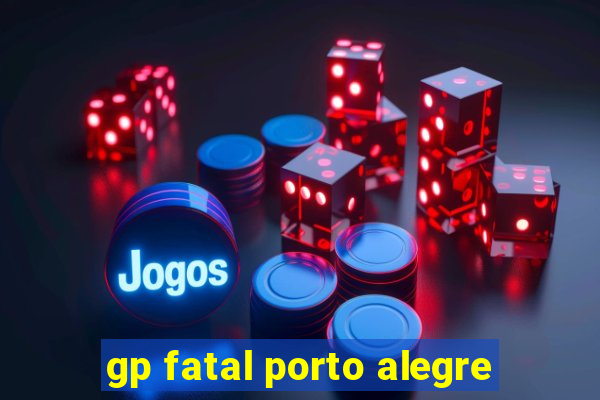 gp fatal porto alegre